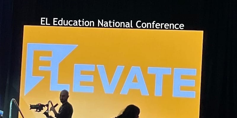 Takeaways from the EL Education National Conference - Celebrations of Learning, Connections, and Passages