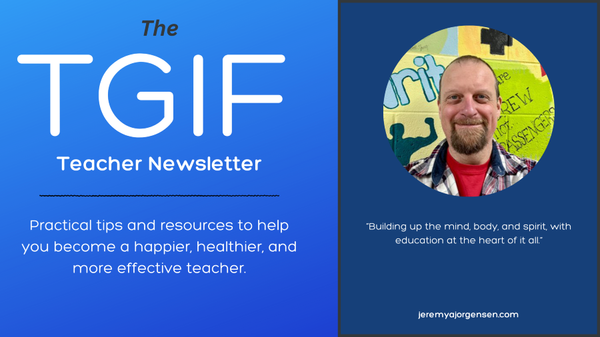 TGIF Teacher Newsletter Greatest Hits - Angry Parents, Humility, Ed Tech, and More.
