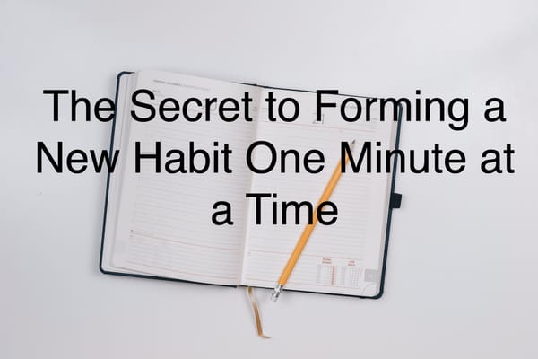 The Secret to Forming a New Habit One Minute at a Time - Resources to Help Students Develop Good Habits